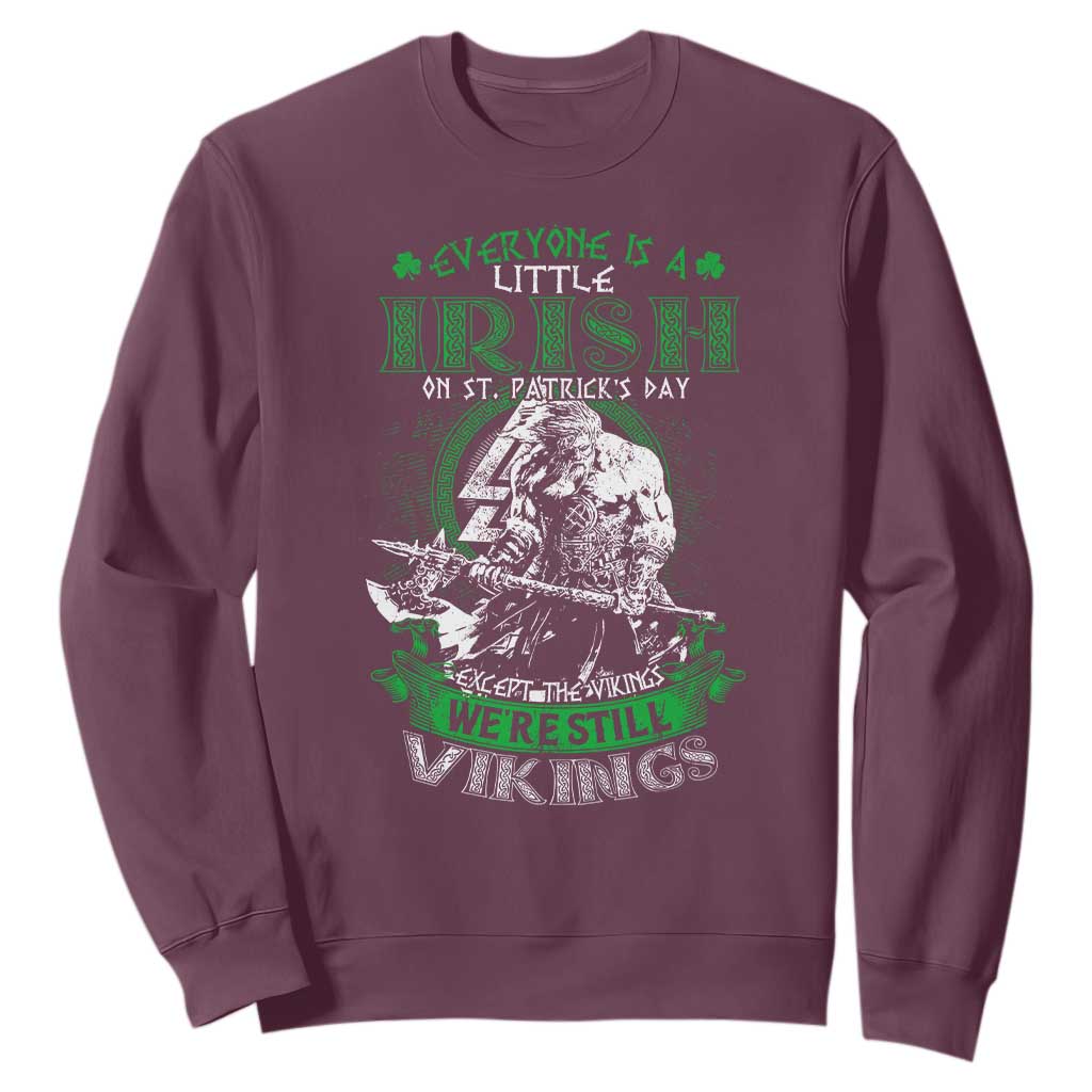 Funny Viking St. Patrick's Day Sweatshirt Everyone Is A Little Irish On St. Patrick's Day Except The Viking We're Still Viking TS09 Maroon Print Your Wear