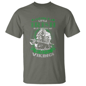 Funny Viking St. Patrick's Day T Shirt Everyone Is A Little Irish On St. Patrick's Day Except The Viking We're Still Viking TS09 Military Green Print Your Wear