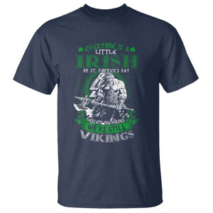 Funny Viking St. Patrick's Day T Shirt Everyone Is A Little Irish On St. Patrick's Day Except The Viking We're Still Viking TS09 Navy Print Your Wear
