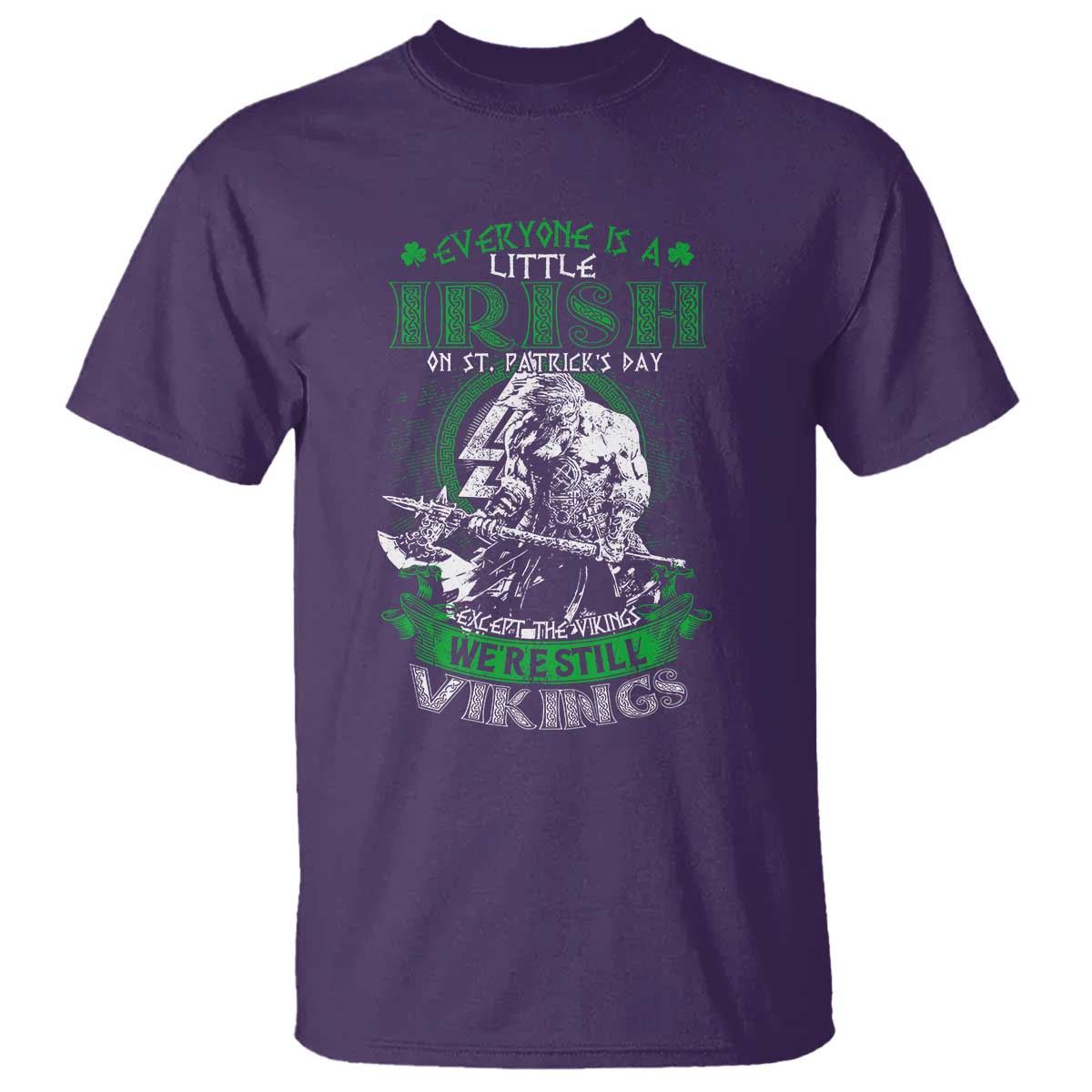 Funny Viking St. Patrick's Day T Shirt Everyone Is A Little Irish On St. Patrick's Day Except The Viking We're Still Viking TS09 Purple Print Your Wear