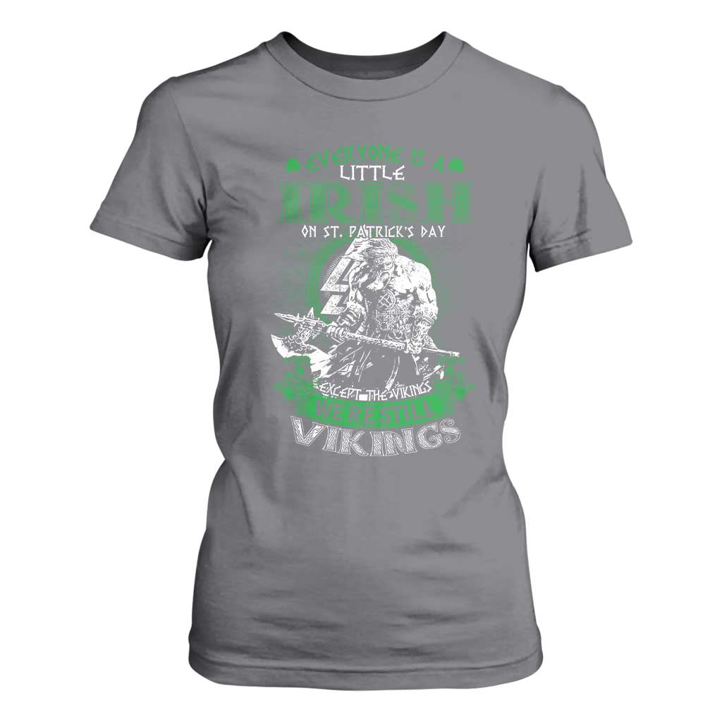 Funny Viking St. Patrick's Day T Shirt For Women Everyone Is A Little Irish On St. Patrick's Day Except The Viking We're Still Viking TS09 Charcoal Print Your Wear
