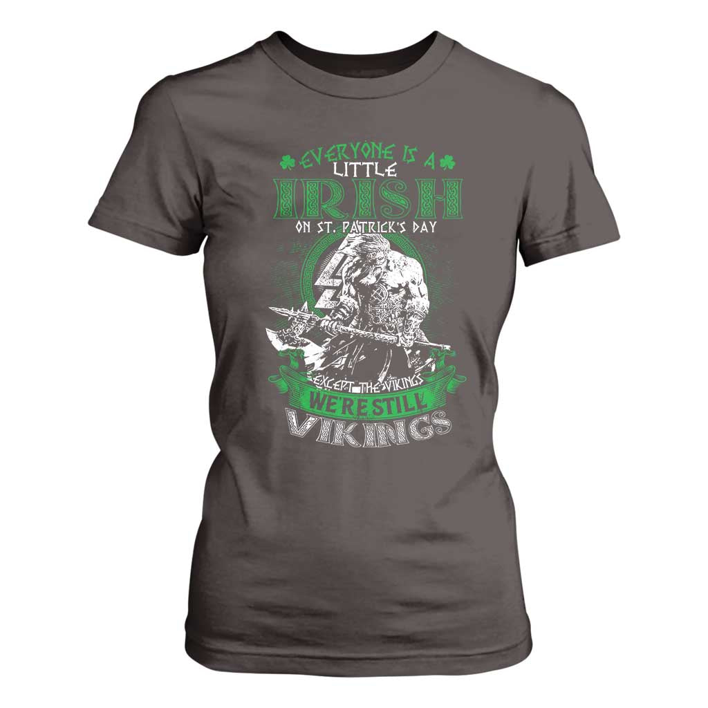 Funny Viking St. Patrick's Day T Shirt For Women Everyone Is A Little Irish On St. Patrick's Day Except The Viking We're Still Viking TS09 Dark Chocolate Print Your Wear