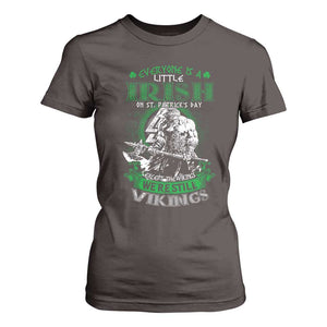 Funny Viking St. Patrick's Day T Shirt For Women Everyone Is A Little Irish On St. Patrick's Day Except The Viking We're Still Viking TS09 Dark Chocolate Print Your Wear