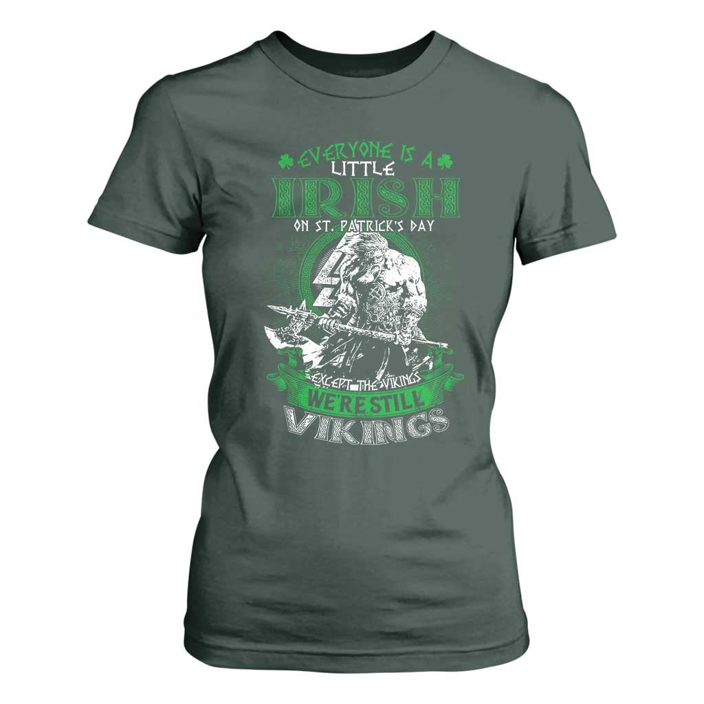 Funny Viking St. Patrick's Day T Shirt For Women Everyone Is A Little Irish On St. Patrick's Day Except The Viking We're Still Viking TS09 Dark Forest Green Print Your Wear