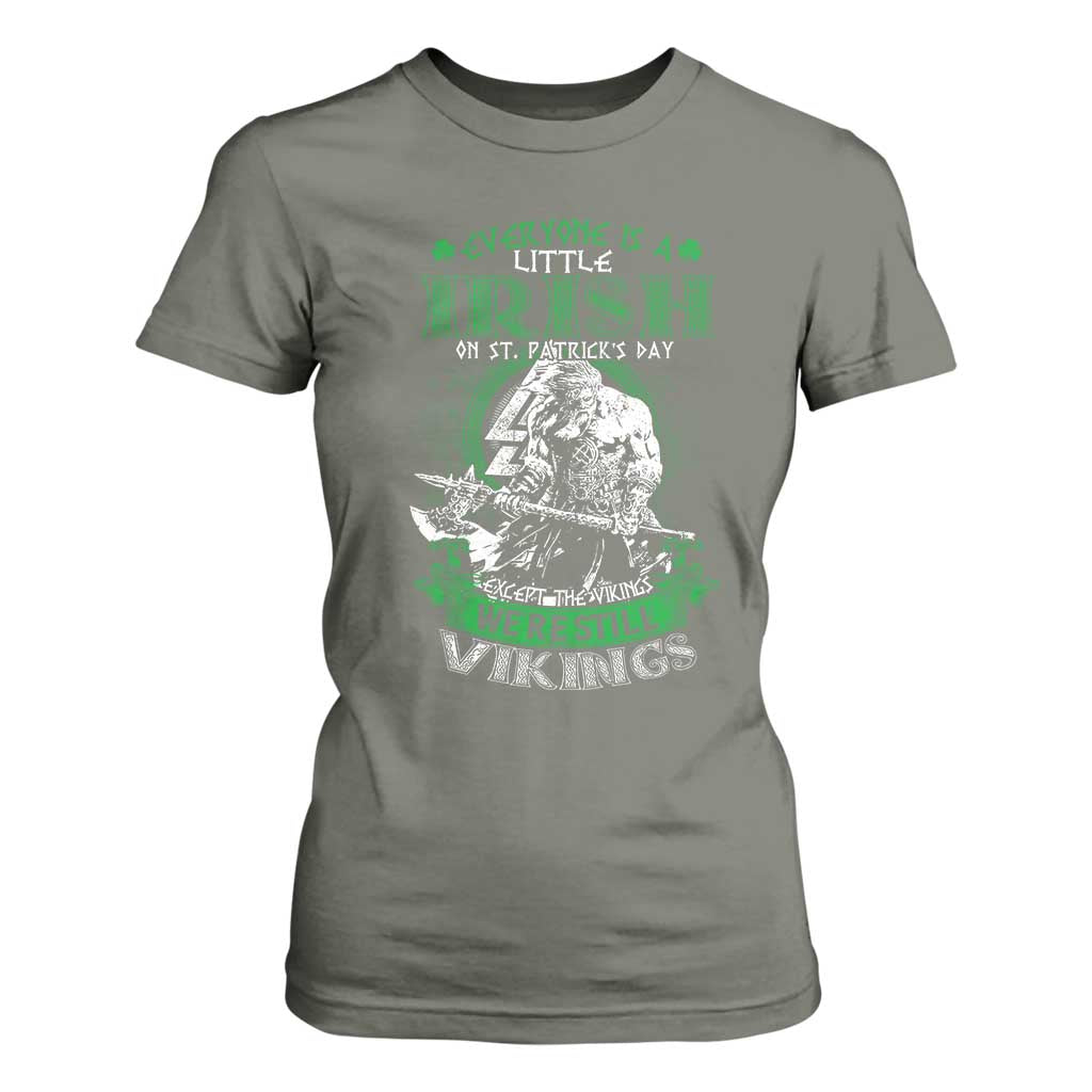 Funny Viking St. Patrick's Day T Shirt For Women Everyone Is A Little Irish On St. Patrick's Day Except The Viking We're Still Viking TS09 Military Green Print Your Wear