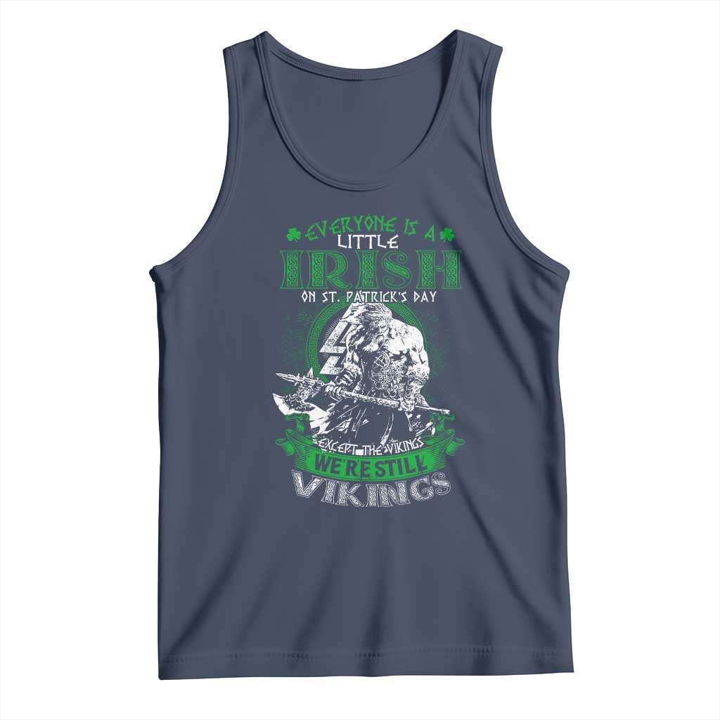 Funny Viking St. Patrick's Day Tank Top Everyone Is A Little Irish On St. Patrick's Day Except The Viking We're Still Viking TS09 Navy Print Your Wear