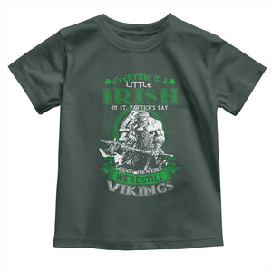 Funny Viking St. Patrick's Day Toddler T Shirt Everyone Is A Little Irish On St. Patrick's Day Except The Viking We're Still Viking TS09 Dark Forest Green Print Your Wear