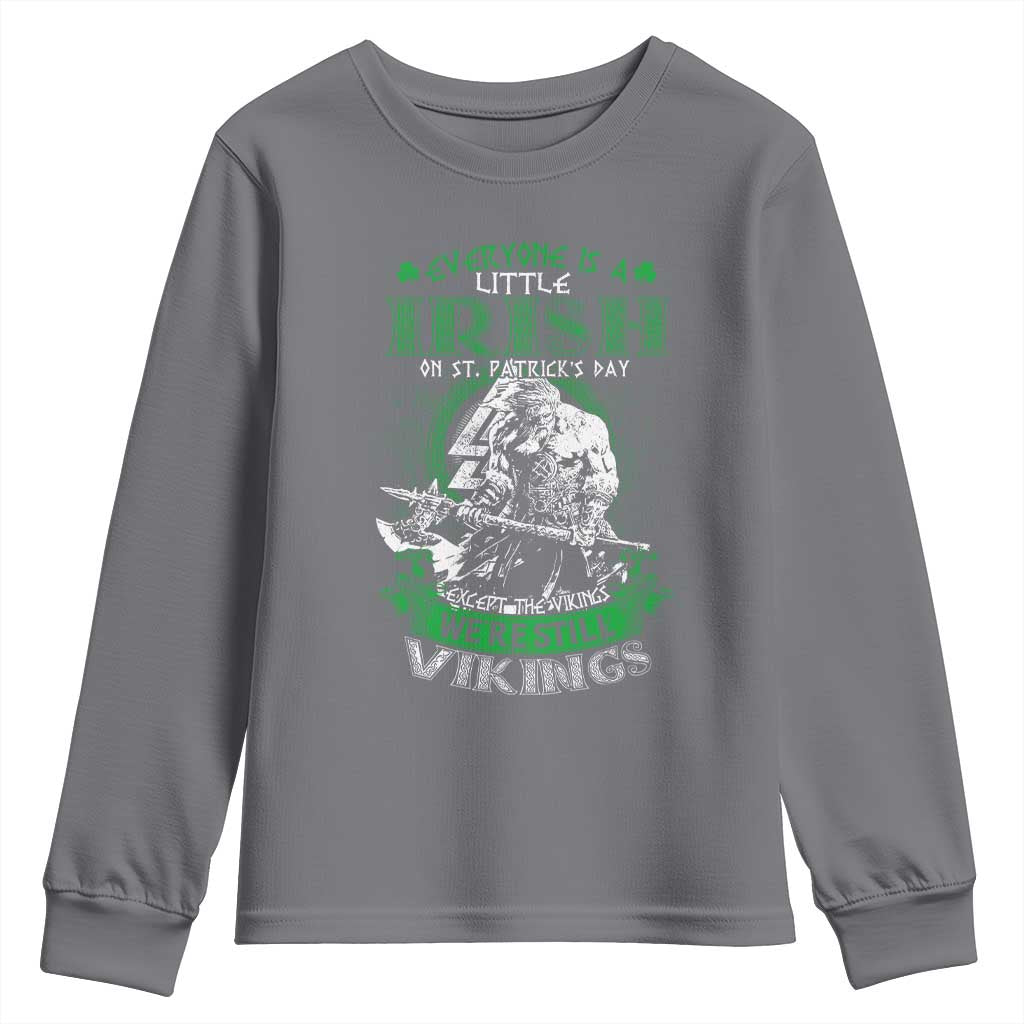 Funny Viking St. Patrick's Day Youth Sweatshirt Everyone Is A Little Irish On St. Patrick's Day Except The Viking We're Still Viking TS09 Charcoal Print Your Wear