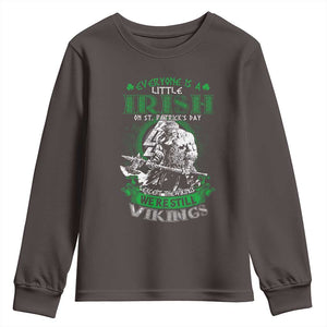Funny Viking St. Patrick's Day Youth Sweatshirt Everyone Is A Little Irish On St. Patrick's Day Except The Viking We're Still Viking TS09 Dark Chocolate Print Your Wear