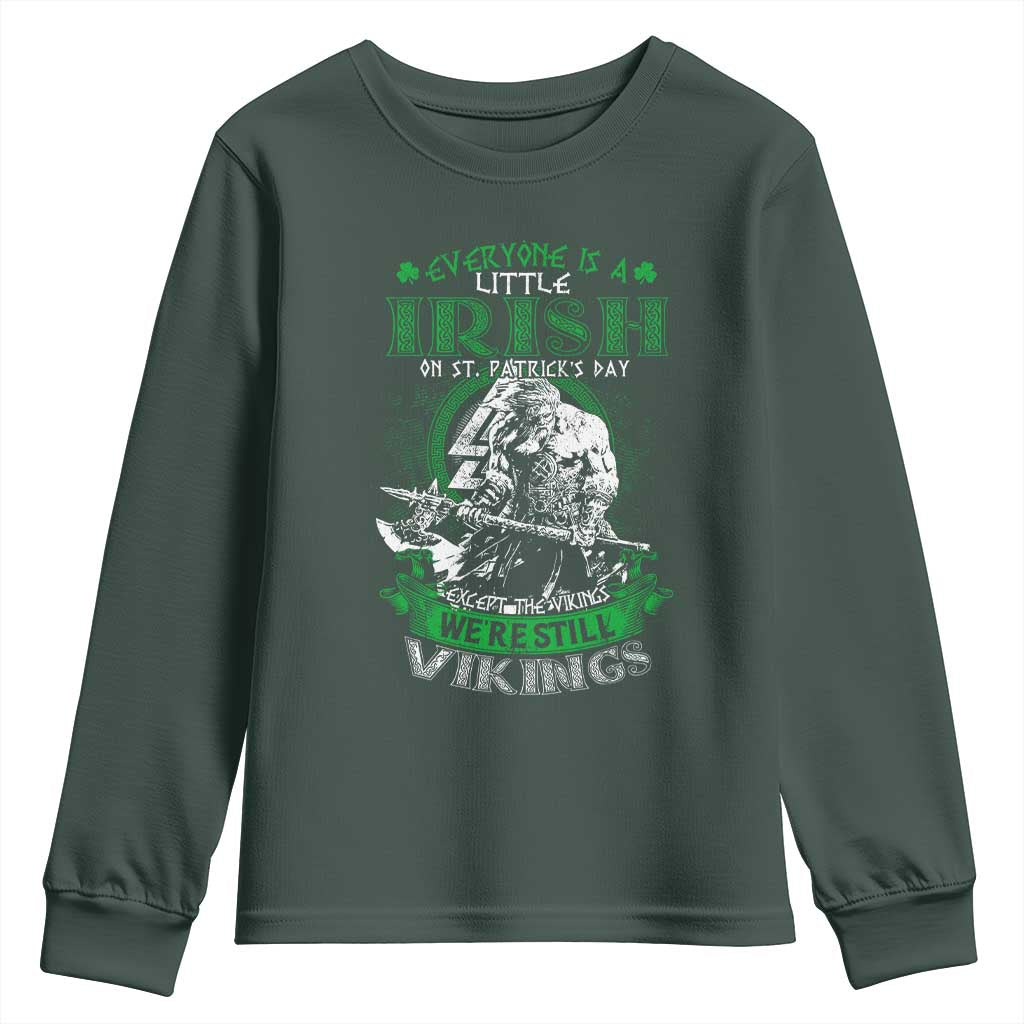 Funny Viking St. Patrick's Day Youth Sweatshirt Everyone Is A Little Irish On St. Patrick's Day Except The Viking We're Still Viking TS09 Dark Forest Green Print Your Wear