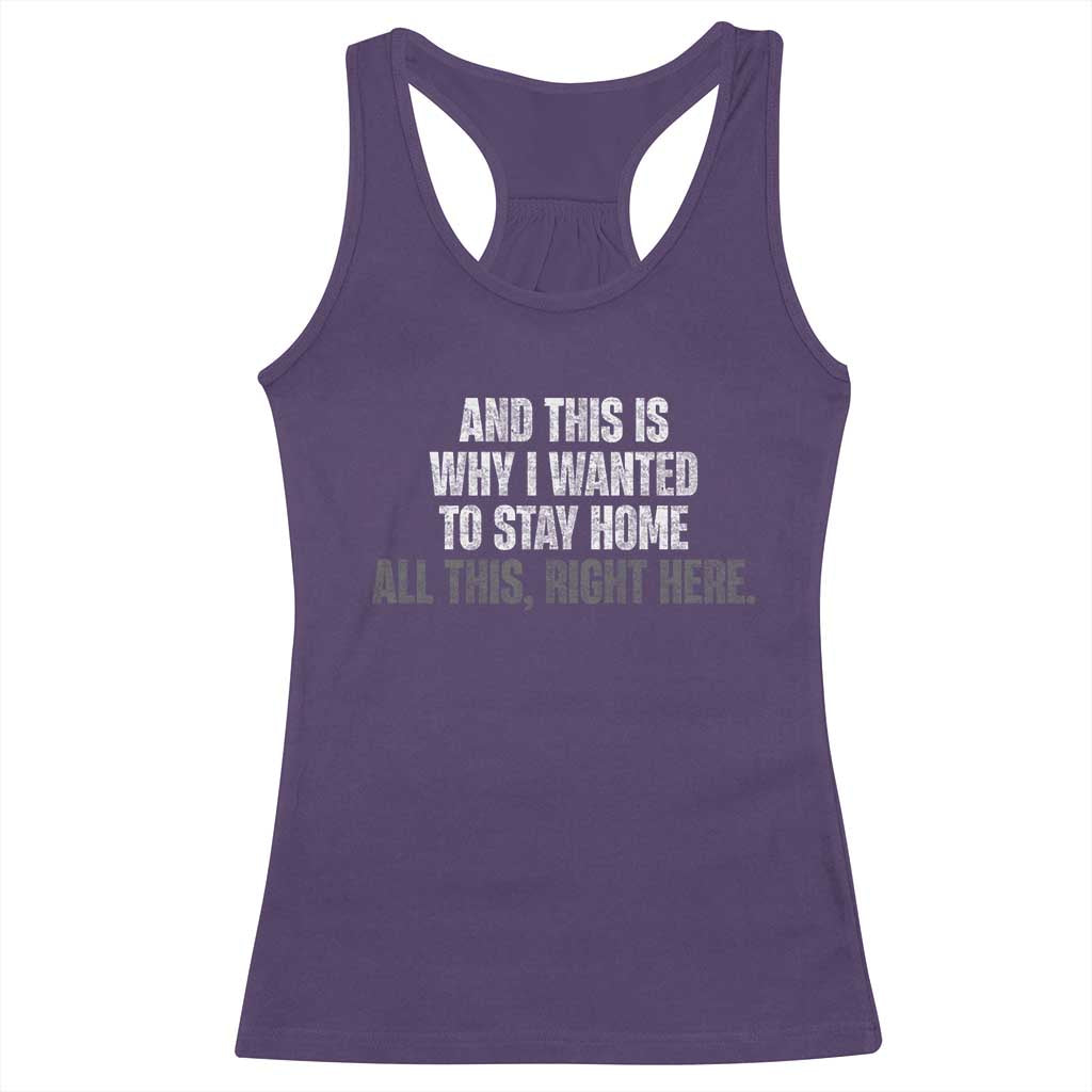 Funny And This Is Why I Wanted To Stay Home Racerback Tank Top All This Right Here TS09 Purple Print Your Wear