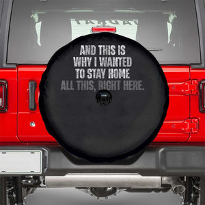 Funny And This Is Why I Wanted To Stay Home Spare Tire Cover All This Right Here TS09 Black Print Your Wear