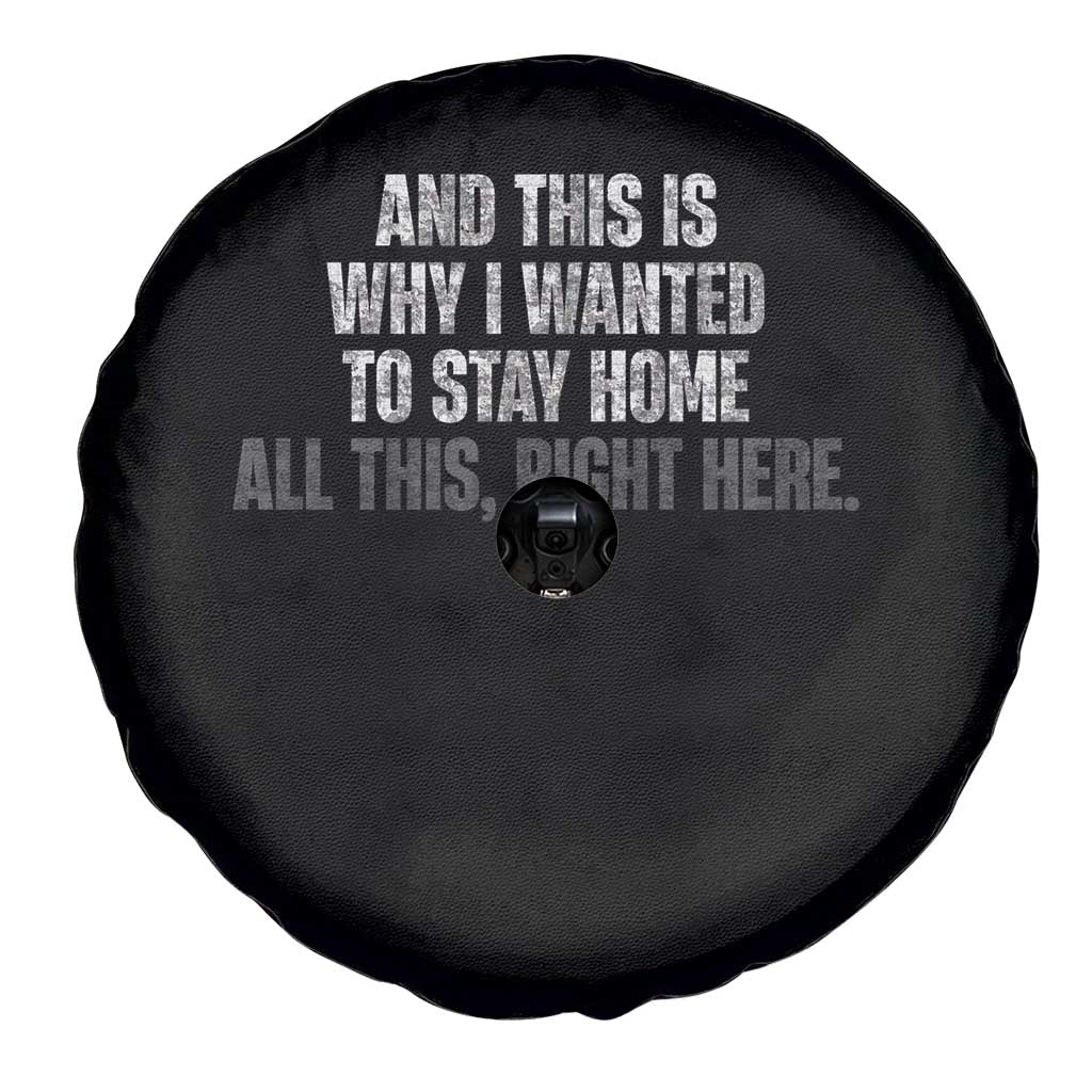Funny And This Is Why I Wanted To Stay Home Spare Tire Cover All This Right Here TS09 Print Your Wear
