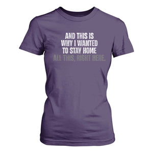 Funny And This Is Why I Wanted To Stay Home T Shirt For Women All This Right Here TS09 Purple Print Your Wear