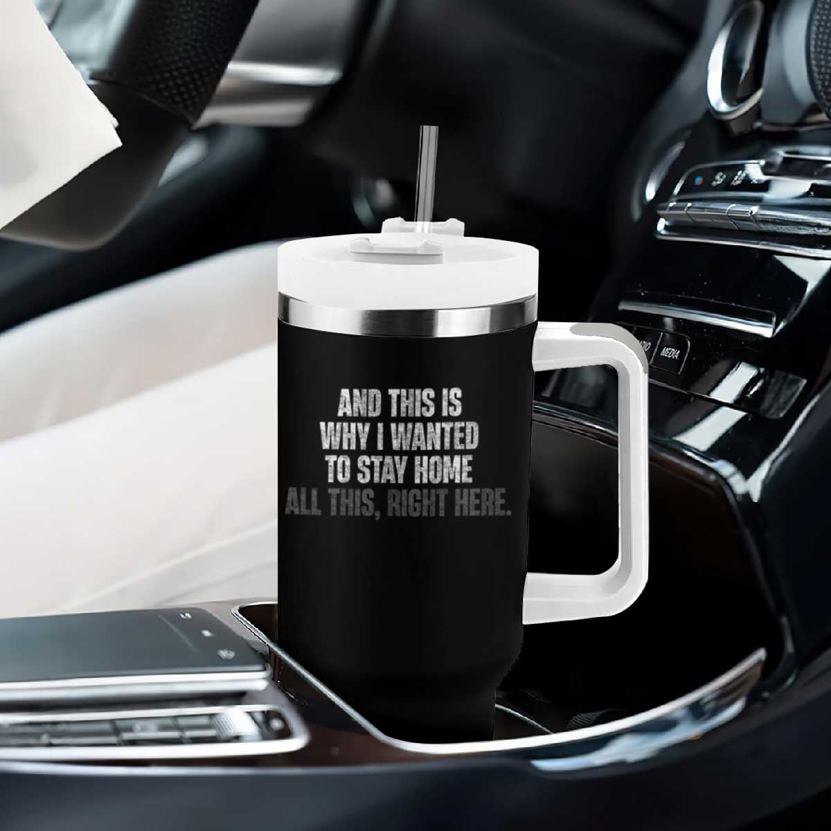 Funny And This Is Why I Wanted To Stay Home Tumbler With Handle All This Right Here TS09 Print Your Wear