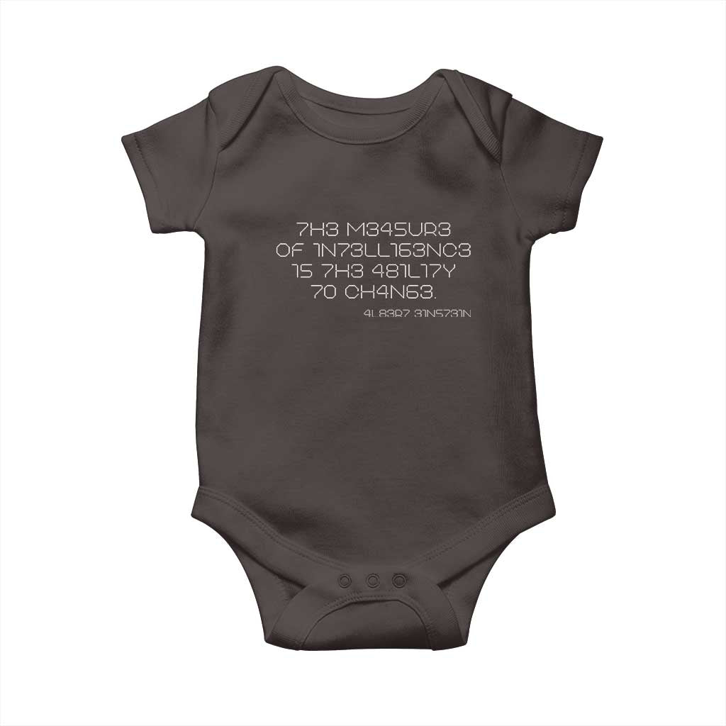 Funny Albert Einstein Quotes Baby Onesie The Measure Of Intelligence Is The Ability To Change Code TS09 Dark Chocolate Print Your Wear