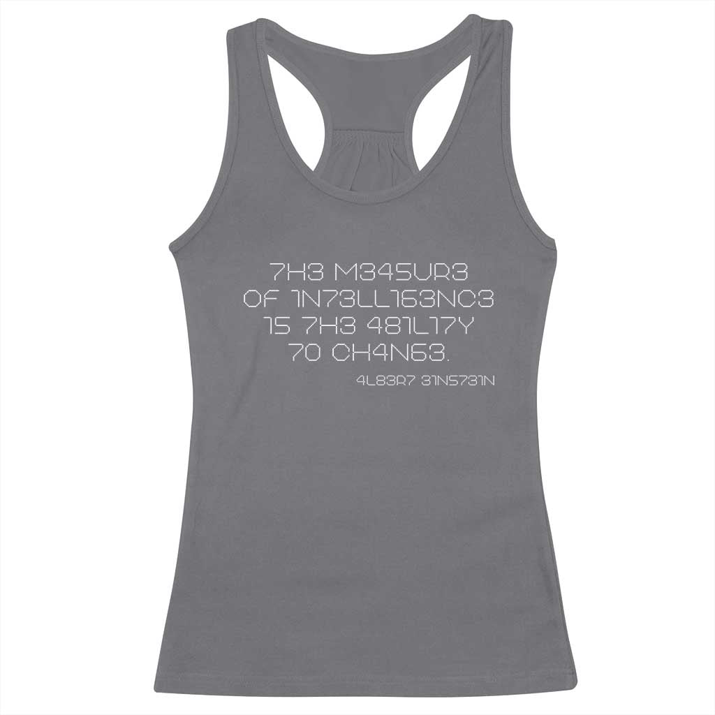 Funny Albert Einstein Quotes Racerback Tank Top The Measure Of Intelligence Is The Ability To Change Code TS09 Charcoal Print Your Wear