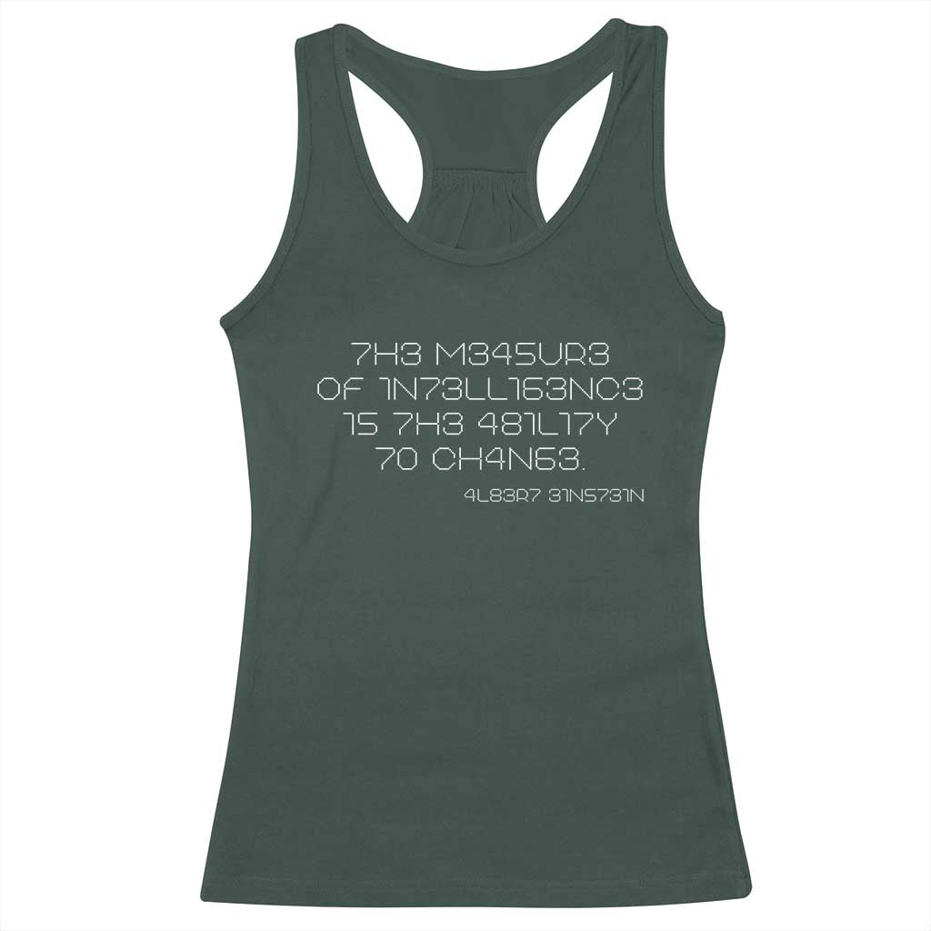 Funny Albert Einstein Quotes Racerback Tank Top The Measure Of Intelligence Is The Ability To Change Code TS09 Dark Forest Green Print Your Wear