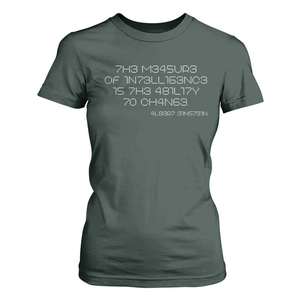 Funny Albert Einstein Quotes T Shirt For Women The Measure Of Intelligence Is The Ability To Change Code TS09 Dark Forest Green Print Your Wear