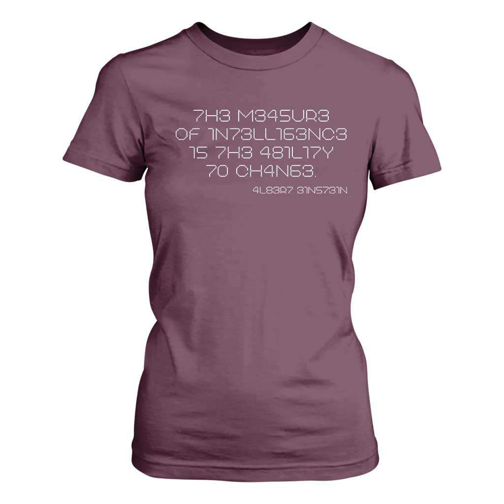 Funny Albert Einstein Quotes T Shirt For Women The Measure Of Intelligence Is The Ability To Change Code TS09 Maroon Print Your Wear