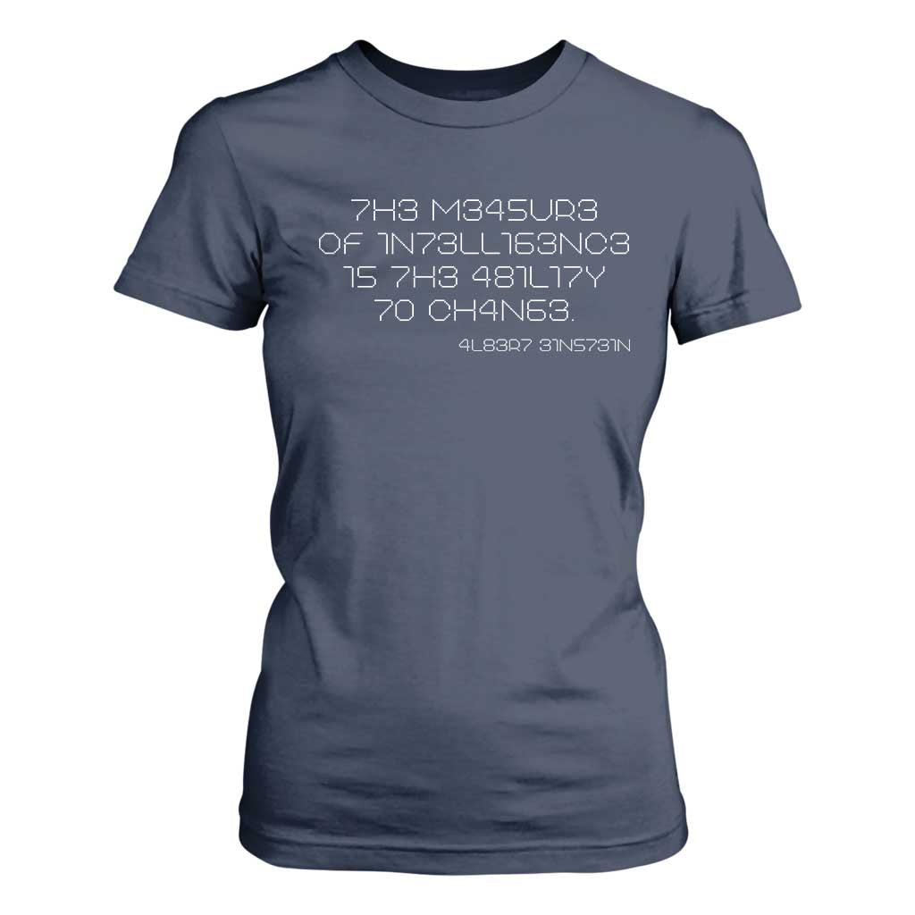 Funny Albert Einstein Quotes T Shirt For Women The Measure Of Intelligence Is The Ability To Change Code TS09 Navy Print Your Wear