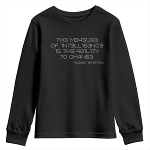Funny Albert Einstein Quotes Youth Sweatshirt The Measure Of Intelligence Is The Ability To Change Code TS09 Black Print Your Wear
