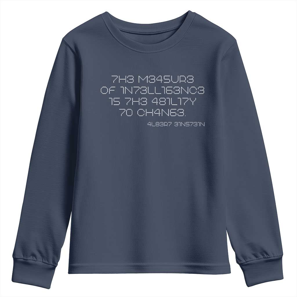 Funny Albert Einstein Quotes Youth Sweatshirt The Measure Of Intelligence Is The Ability To Change Code TS09 Navy Print Your Wear