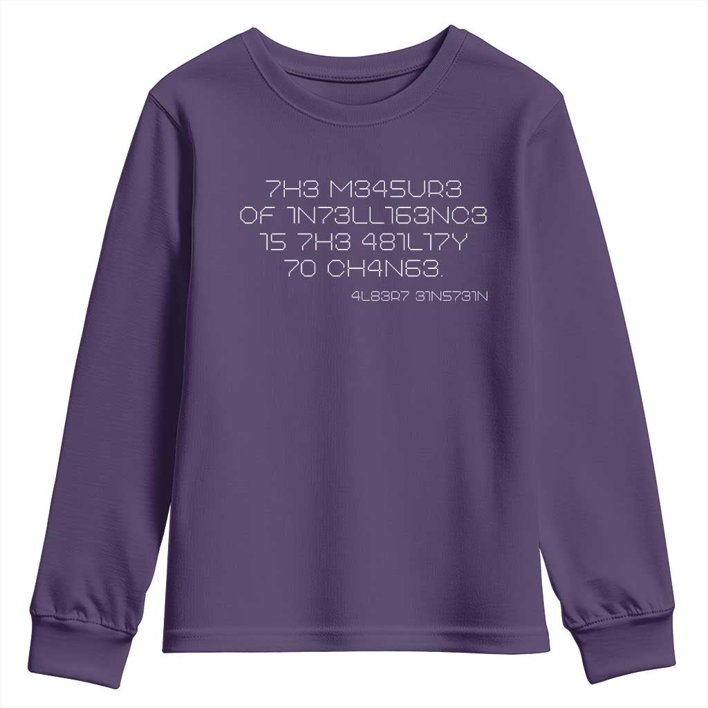 Funny Albert Einstein Quotes Youth Sweatshirt The Measure Of Intelligence Is The Ability To Change Code TS09 Purple Print Your Wear