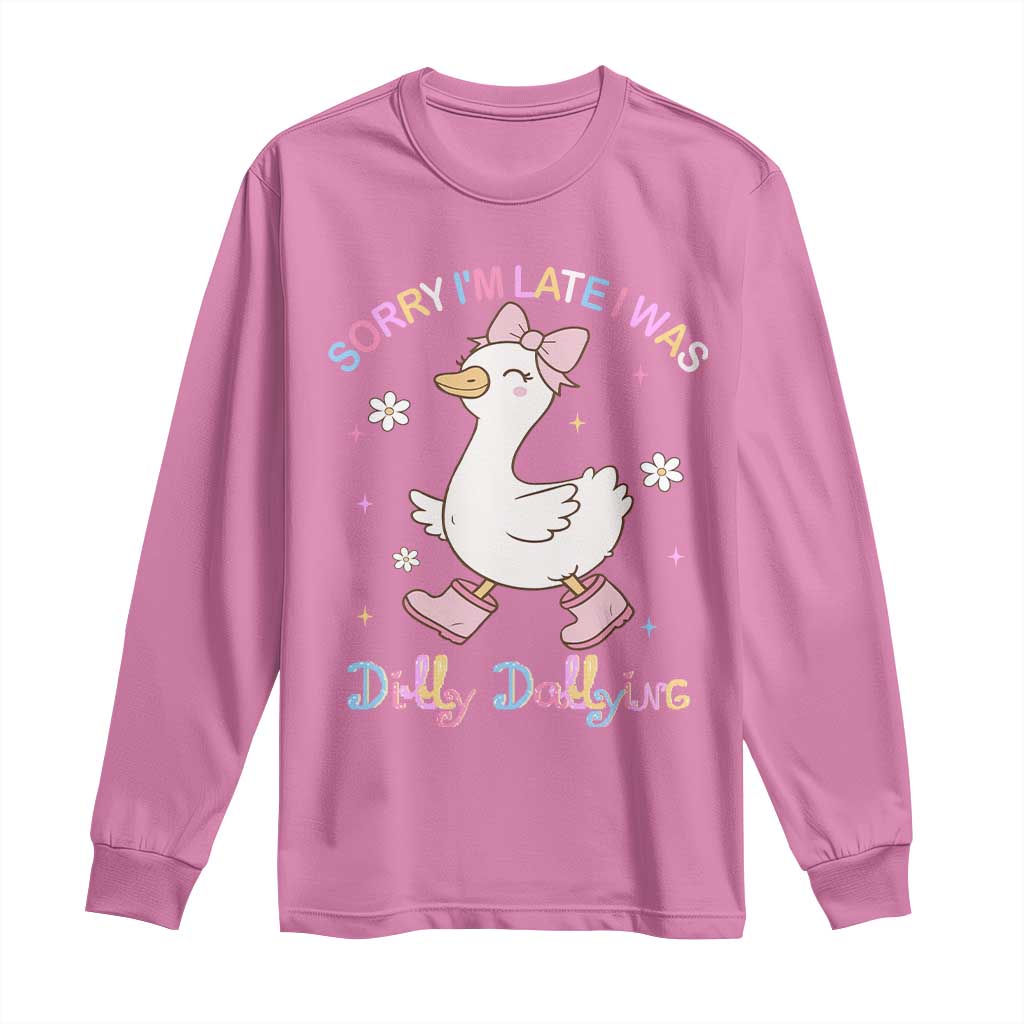 Funny Sorry I'm Late I Was Dilly Dallying Long Sleeve Shirt Cute Goose TS09 Azalea Print Your Wear