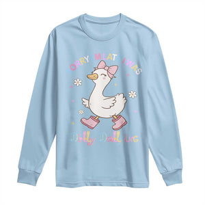 Funny Sorry I'm Late I Was Dilly Dallying Long Sleeve Shirt Cute Goose TS09 Light Blue Print Your Wear