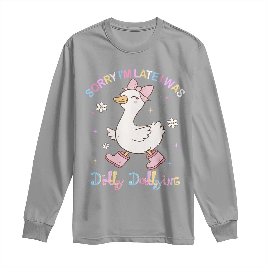 Funny Sorry I'm Late I Was Dilly Dallying Long Sleeve Shirt Cute Goose TS09 Sport Gray Print Your Wear