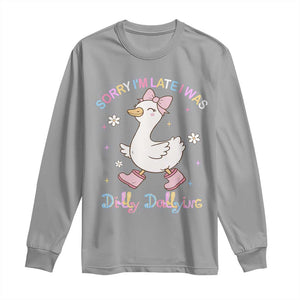 Funny Sorry I'm Late I Was Dilly Dallying Long Sleeve Shirt Cute Goose TS09 Sport Gray Print Your Wear