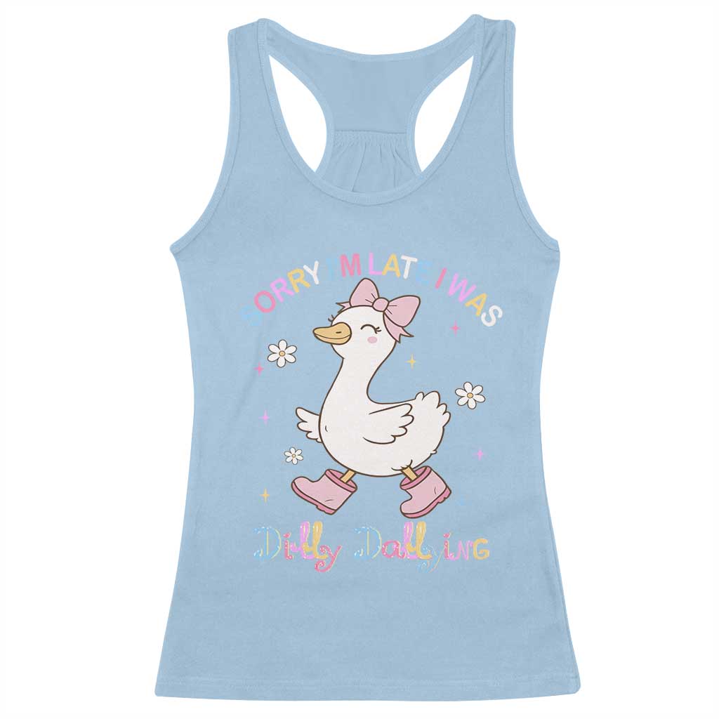 Funny Sorry I'm Late I Was Dilly Dallying Racerback Tank Top Cute Goose TS09 Light Blue Print Your Wear