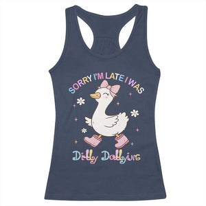 Funny Sorry I'm Late I Was Dilly Dallying Racerback Tank Top Cute Goose TS09 Navy Print Your Wear