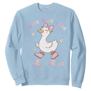 Funny Sorry I'm Late I Was Dilly Dallying Sweatshirt Cute Goose TS09 Light Blue Print Your Wear