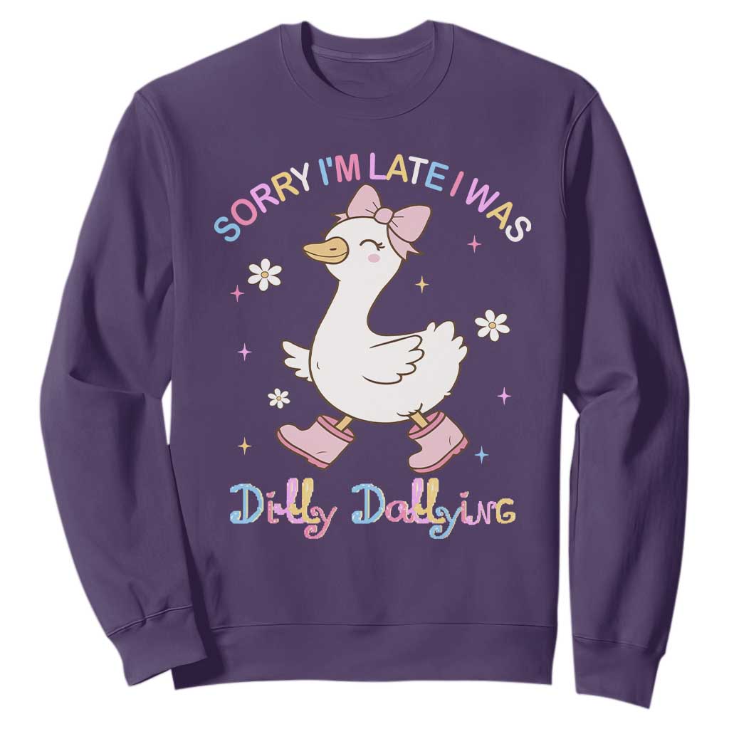 Funny Sorry I'm Late I Was Dilly Dallying Sweatshirt Cute Goose TS09 Purple Print Your Wear