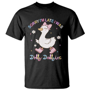 Funny Sorry I'm Late I Was Dilly Dallying T Shirt Cute Goose TS09 Black Print Your Wear