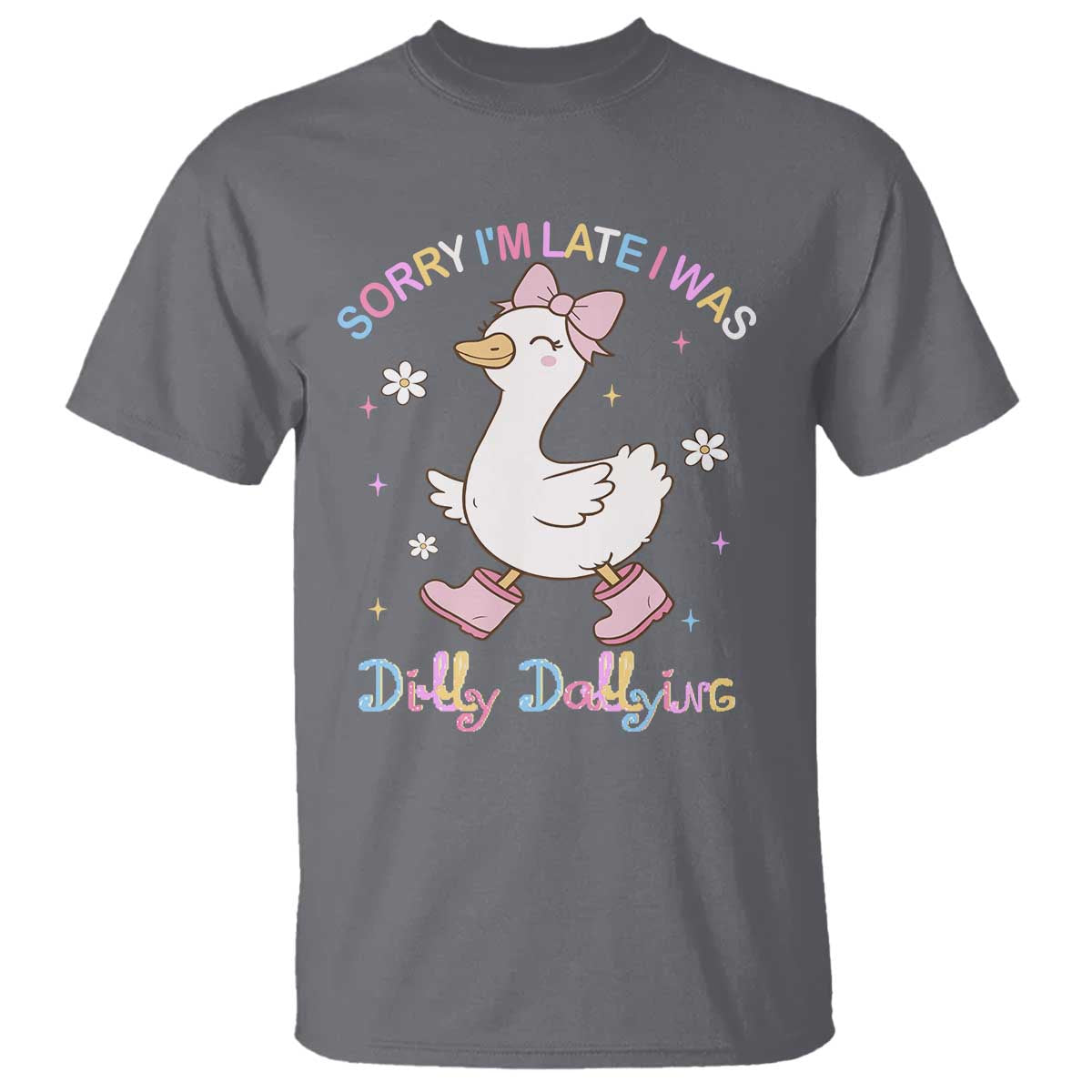 Funny Sorry I'm Late I Was Dilly Dallying T Shirt Cute Goose TS09 Charcoal Print Your Wear