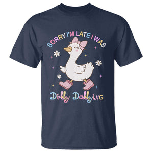 Funny Sorry I'm Late I Was Dilly Dallying T Shirt Cute Goose TS09 Navy Print Your Wear