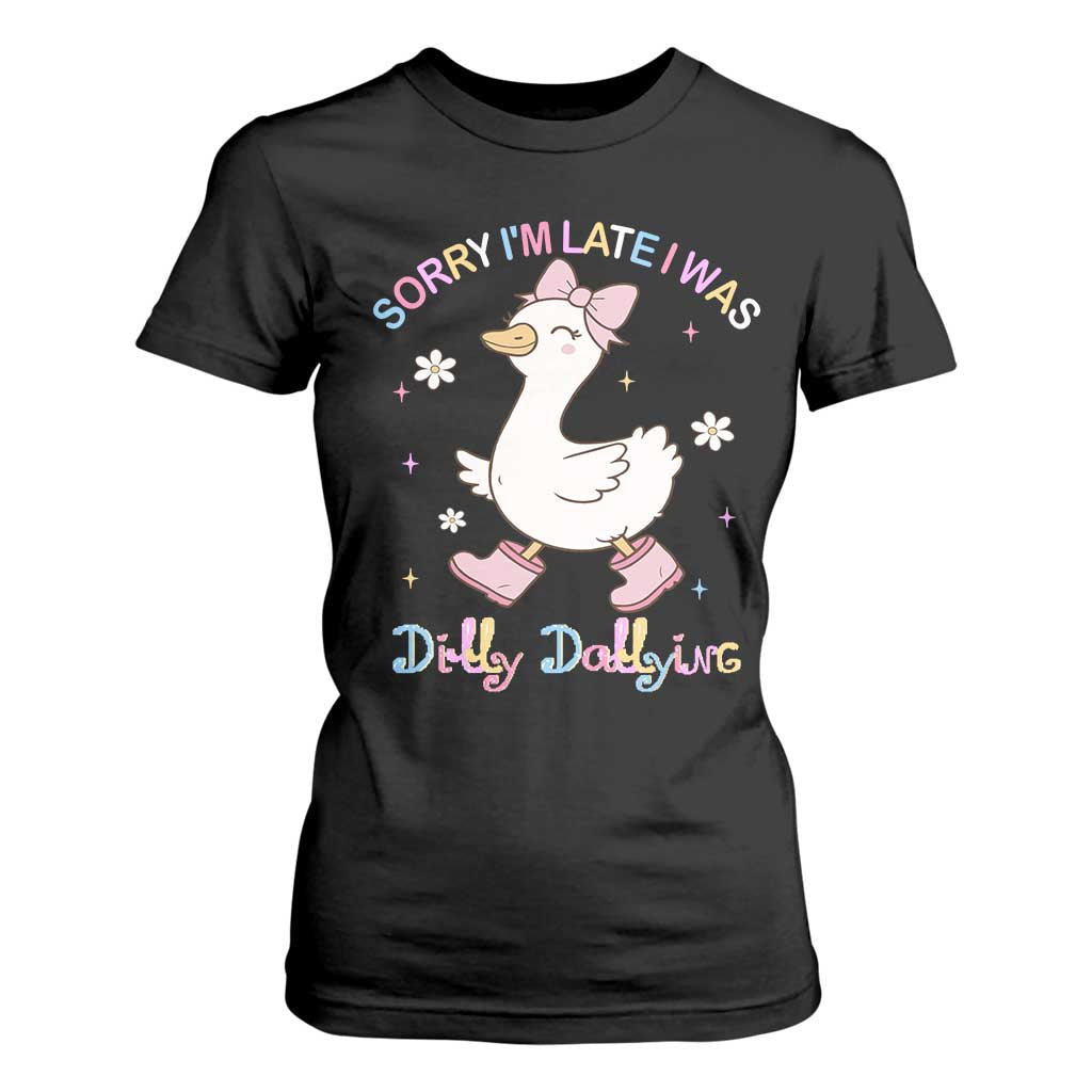 Funny Sorry I'm Late I Was Dilly Dallying T Shirt For Women Cute Goose TS09 Black Print Your Wear