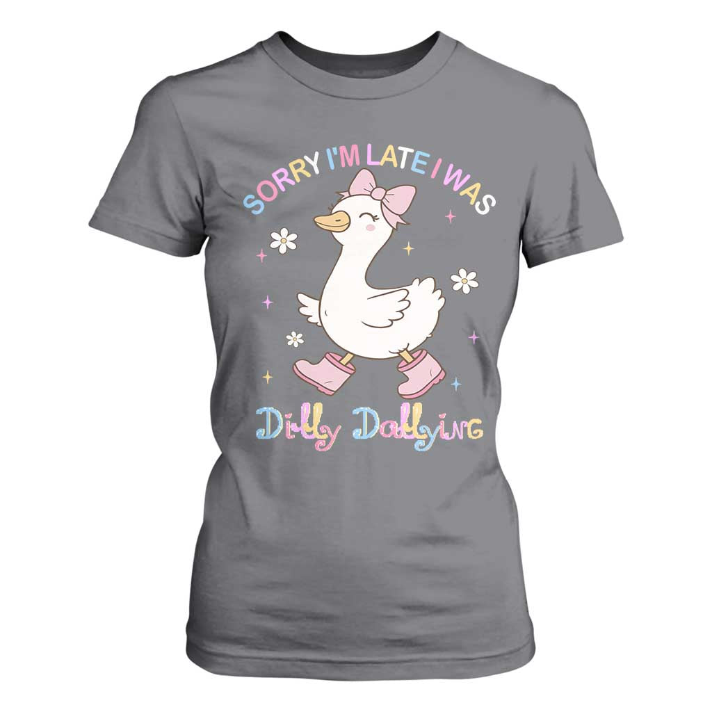Funny Sorry I'm Late I Was Dilly Dallying T Shirt For Women Cute Goose TS09 Charcoal Print Your Wear