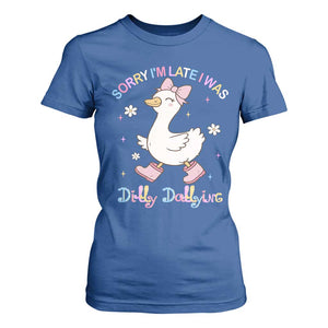 Funny Sorry I'm Late I Was Dilly Dallying T Shirt For Women Cute Goose TS09 Royal Blue Print Your Wear