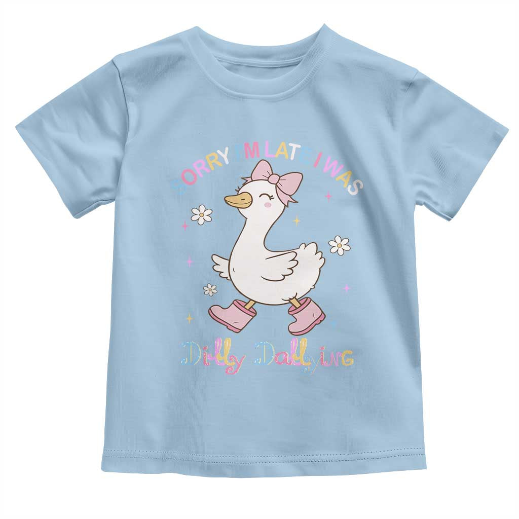 Funny Sorry I'm Late I Was Dilly Dallying Toddler T Shirt Cute Goose TS09 Light Blue Print Your Wear