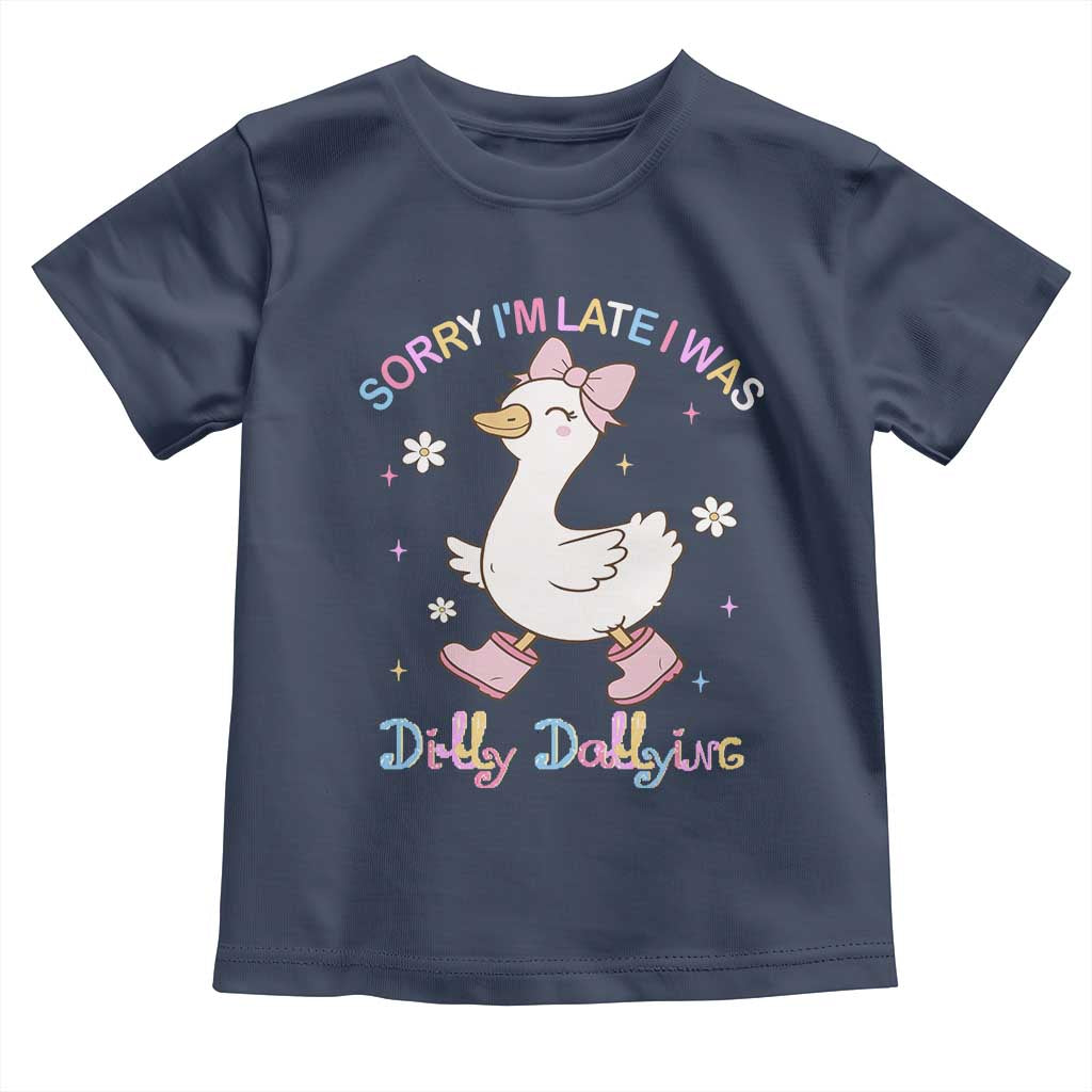 Funny Sorry I'm Late I Was Dilly Dallying Toddler T Shirt Cute Goose TS09 Navy Print Your Wear