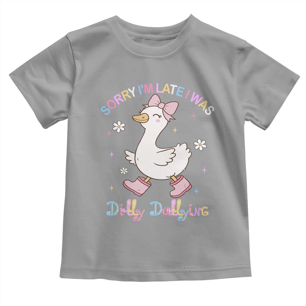 Funny Sorry I'm Late I Was Dilly Dallying Toddler T Shirt Cute Goose TS09 Sport Gray Print Your Wear