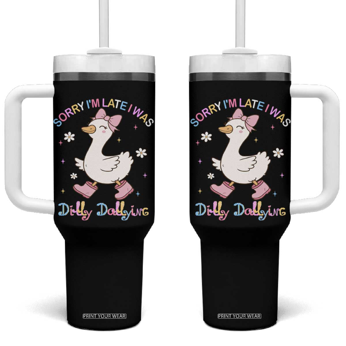 Funny Sorry I'm Late I Was Dilly Dallying Tumbler With Handle Cute Goose TS09 One Size: 40 oz Black Print Your Wear