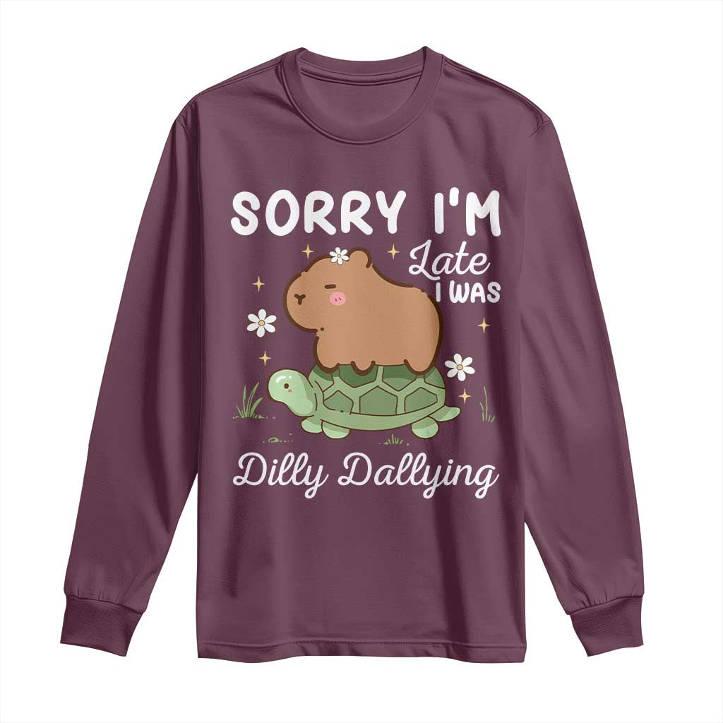 Funny Sorry I'm Late I Was Dilly Dallying Long Sleeve Shirt Cute Capybara and Turtle TS09 Maroon Print Your Wear