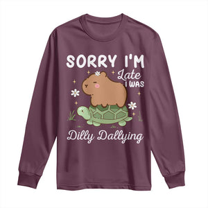 Funny Sorry I'm Late I Was Dilly Dallying Long Sleeve Shirt Cute Capybara and Turtle TS09 Maroon Print Your Wear