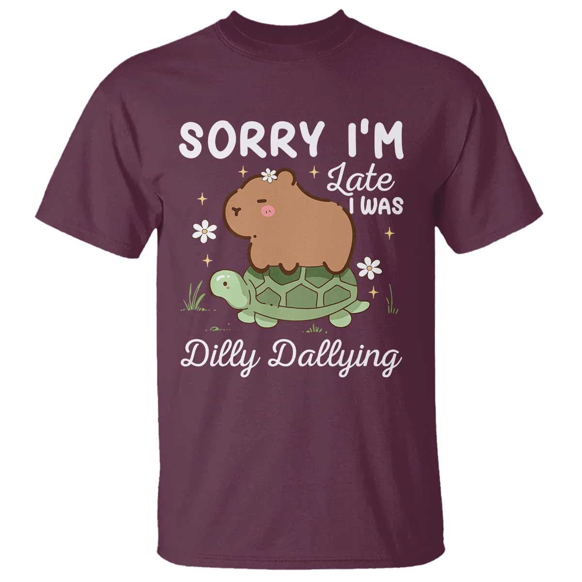 Funny Sorry I'm Late I Was Dilly Dallying T Shirt Cute Capybara and Turtle TS09 Maroon Print Your Wear