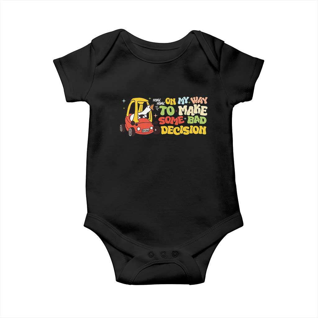 Funny Goose On My Way To Make Some Bad Decisions Baby Onesie TS09 Black Print Your Wear